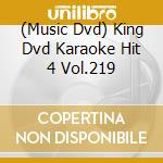 (Music Dvd) King Dvd Karaoke Hit 4 Vol.219 cd musicale