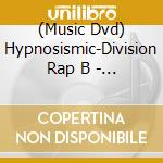 (Music Dvd) Hypnosismic-Division Rap B - Hypnosismic -Division Rap Battle- Rule The Stage cd musicale
