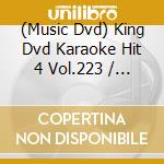 (Music Dvd) King Dvd Karaoke Hit 4 Vol.223 / Various cd musicale