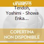 Tendoh, Yoshimi - Showa Enka Meikyokusen 16-Shu    Tendoh Bushi cd