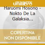 Haruomi Hosono - Nokto De La Galaksia Fervojo cd musicale di Haruomi Hosono