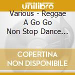 Various - Reggae A Go Go Non Stop Dance    Hall With Stone Love cd
