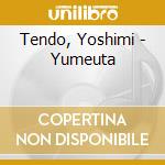 Tendo, Yoshimi - Yumeuta cd musicale di Tendo, Yoshimi