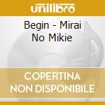Begin - Mirai No Mikie cd