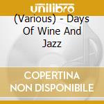 (Various) - Days Of Wine And Jazz cd