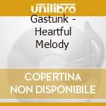Gastunk - Heartful Melody cd
