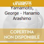 Yamamoto, George - Hanamo Arashimo cd