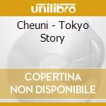 Cheuni - Tokyo Story cd