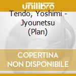 Tendo, Yoshimi - Jyounetsu (Plan) cd