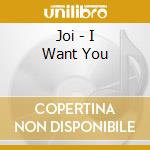 Joi - I Want You cd