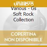 Various - Gs Soft Rock Collection cd
