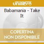 Babamania - Take It cd