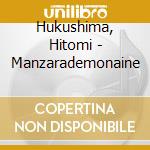 Hukushima, Hitomi - Manzarademonaine cd