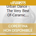Urban Dance - The Very Best Of-Ceramic Dance   R cd