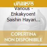 Various - Enkakyoen! Saishin Hayari Uta cd