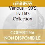 Various - 90'S Tv Hits Collection cd