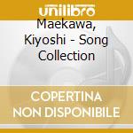 Maekawa, Kiyoshi - Song Collection cd musicale