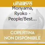 Moriyama, Ryoko - People/Best Live Collection cd musicale