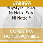 Boystyle - Kaze Ni Natte Sora Ni Natte * cd