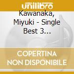 Kawanaka, Miyuki - Single Best 3 Collection cd