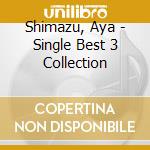 Shimazu, Aya - Single Best 3 Collection cd