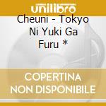 Cheuni - Tokyo Ni Yuki Ga Furu * cd