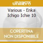 Various - Enka Ichigo Ichie 10 cd