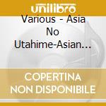Various - Asia No Utahime-Asian Voices- cd