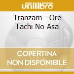 Tranzam - Ore Tachi No Asa cd