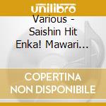 Various - Saishin Hit Enka! Mawari Butai cd