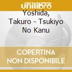 Yoshida, Takuro - Tsukiyo No Kanu cd