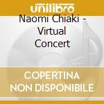Naomi Chiaki - Virtual Concert cd musicale di Chiaki, Naomi