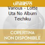 Various - Lotte Uta No Album Teichiku cd