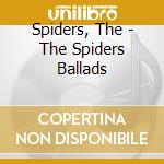Spiders, The - The Spiders Ballads cd