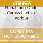 Manatsuno Ondo Carnival Let's / Various cd