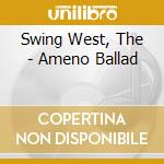 Swing West, The - Ameno Ballad cd