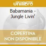 Babamania - Jungle Livin' cd