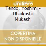Tendo, Yoshimi - Utsukushii Mukashi cd