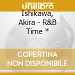 Ishikawa, Akira - R&B Time * cd