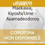 Maekawa, Kiyoshi/Ume - Asamadeodorou cd