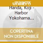 Handa, Koji - Harbor Yokohama (Plan) cd