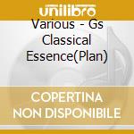 Various - Gs Classical Essence(Plan) cd