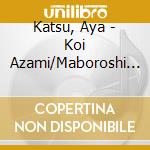 Katsu, Aya - Koi Azami/Maboroshi Blues cd
