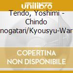 Tendo, Yoshimi - Chindo Monogatari/Kyousyu-Ware Tachi cd