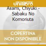 Asami, Chiyuki - Sabaku No Komoriuta cd