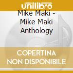 Mike Maki - Mike Maki Anthology cd