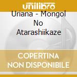 Uriana - Mongol No Atarashiikaze cd