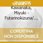 Kawanaka, Miyuki - Futarinokizuna/ Futarino Haru cd