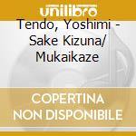 Tendo, Yoshimi - Sake Kizuna/ Mukaikaze cd