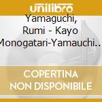 Yamaguchi, Rumi - Kayo Monogatari-Yamauchi Kazutoyo cd